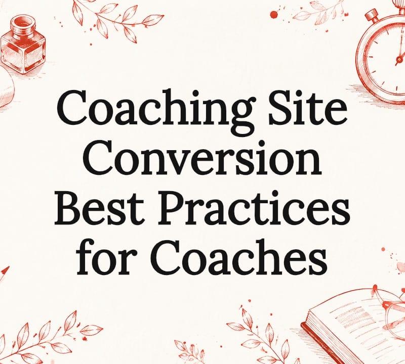 Coaching website conversion best practices illustration showing page structure and clear calls to action Coaching website conversion best practices illustration showing page structure and clear calls to action